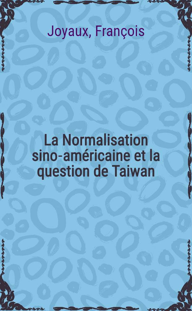 La Normalisation sino-américaine et la question de Taiwan
