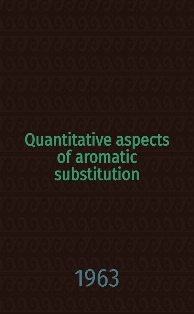 Quantitative aspects of aromatic substitution