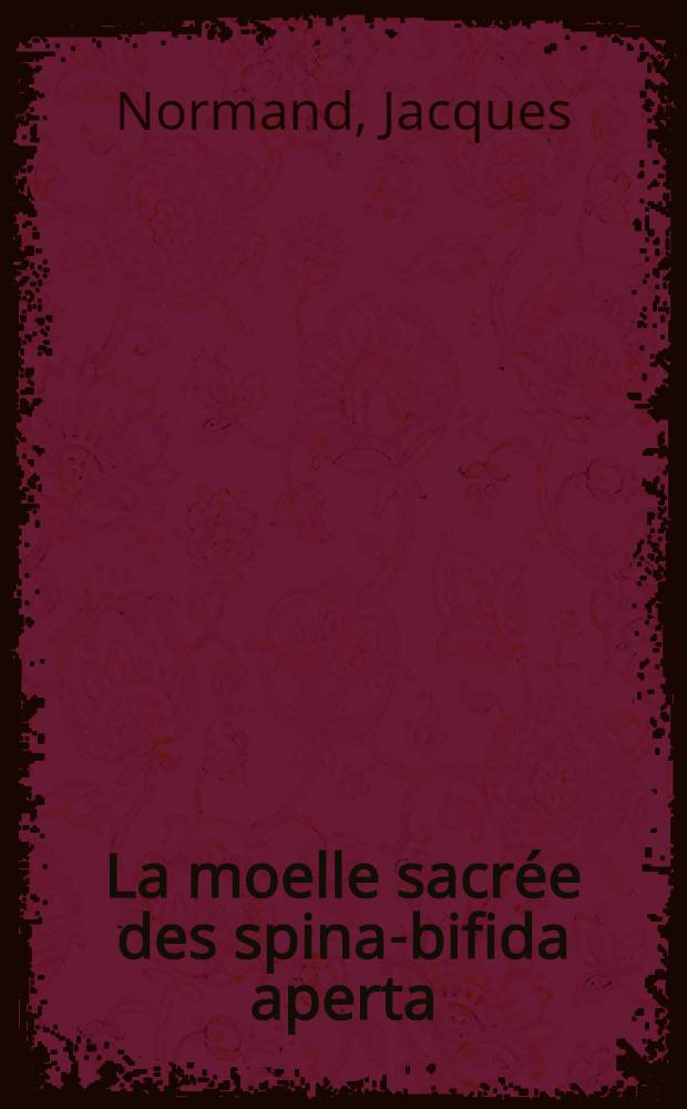 La moelle sacrée des spina-bifida aperta : Étude clinique de 100 cas : Thèse ..