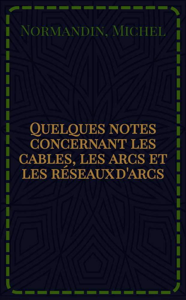 Quelques notes concernant les cables, les arcs et les réseaux d'arcs
