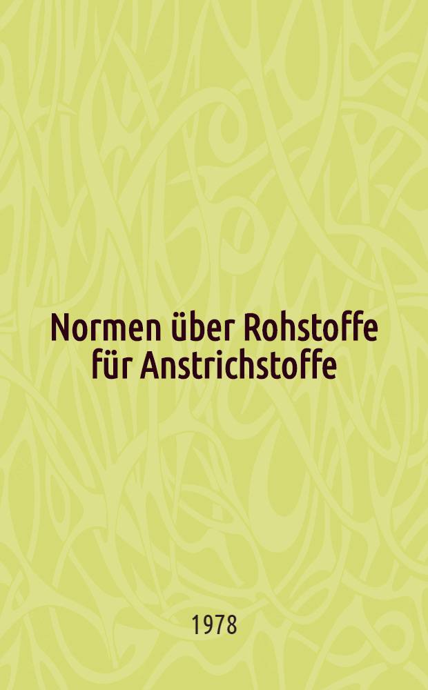 Normen &uuml;ber Rohstoffe f&uuml;r Anstrichstoffe : Bindemittel, L&ouml;sungsmittel (L&ouml;semittel), Weichmacher : Stand der abgedruckten Normen : Apr. 1978