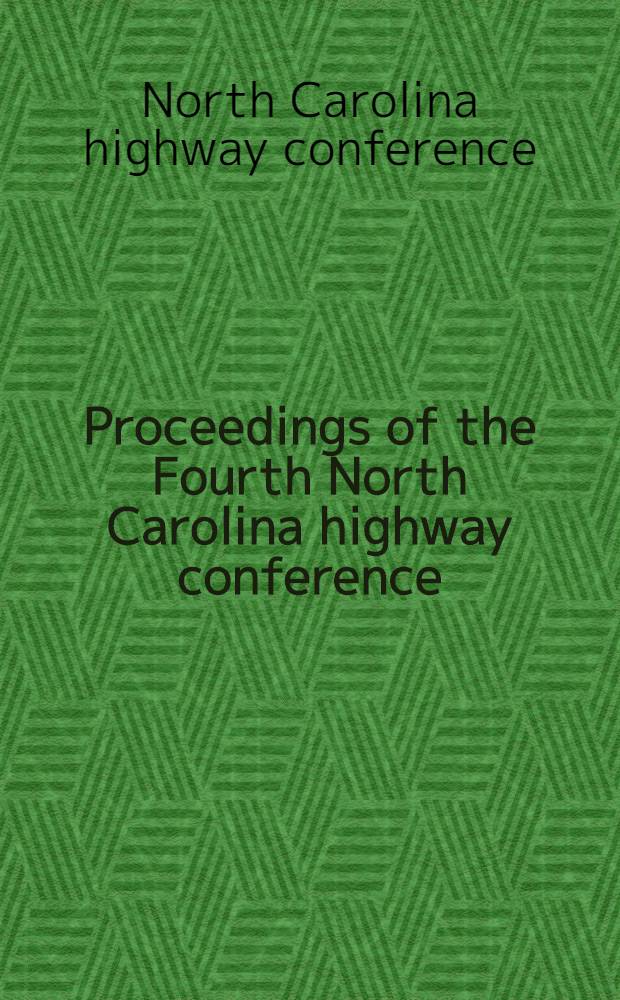 Proceedings of the Fourth North Carolina highway conference : Sponsored by North Carolina state college. Jan. 30 - Febr. 1, 1962
