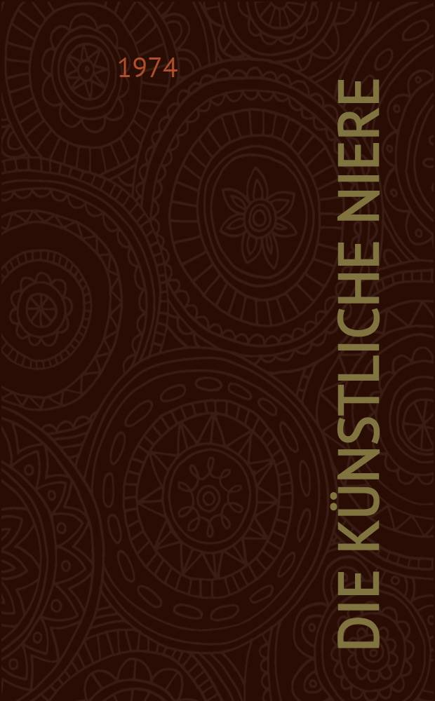 Die künstliche Niere : Ein Leitfaden für Ärzte, Krankenpflegepersonal und Patienten