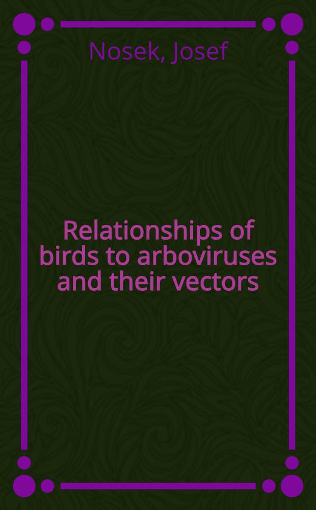 Relationships of birds to arboviruses and their vectors