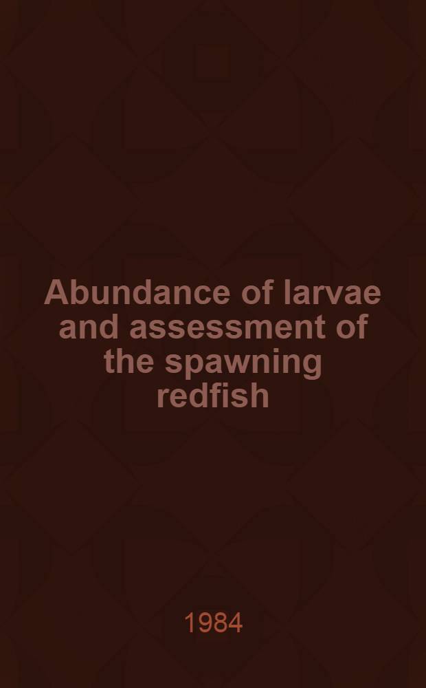 Abundance of larvae and assessment of the spawning redfish (Sebastes mentella Travin) stock of the Irminger Sea for 1982