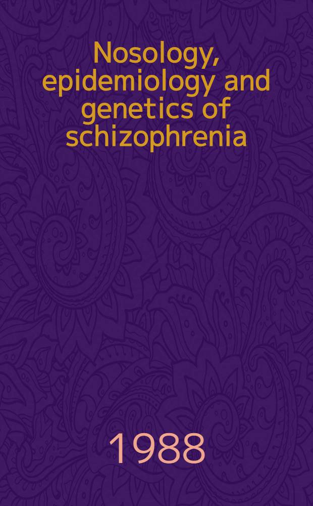 Nosology, epidemiology and genetics of schizophrenia