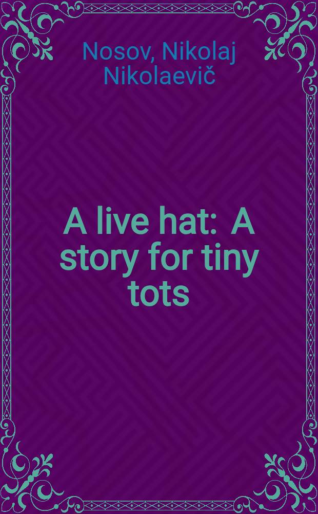 A live hat : A story for tiny tots