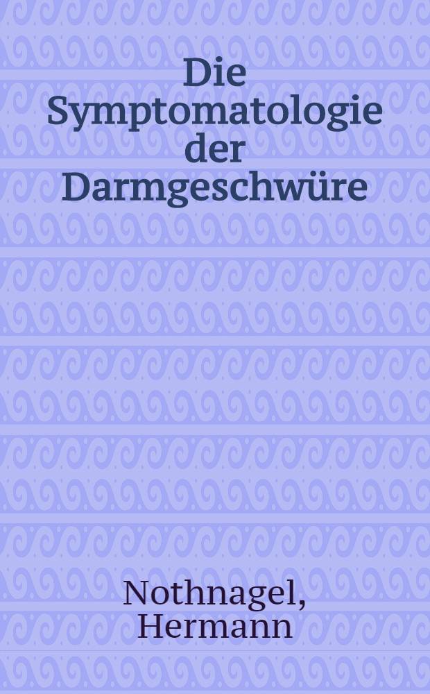 Die Symptomatologie der Darmgeschwüre