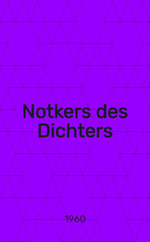 Notkers des Dichters (des Stammlers) Hymnenbuch = Notkeri poetae - Balbuli - Liber ymnorum