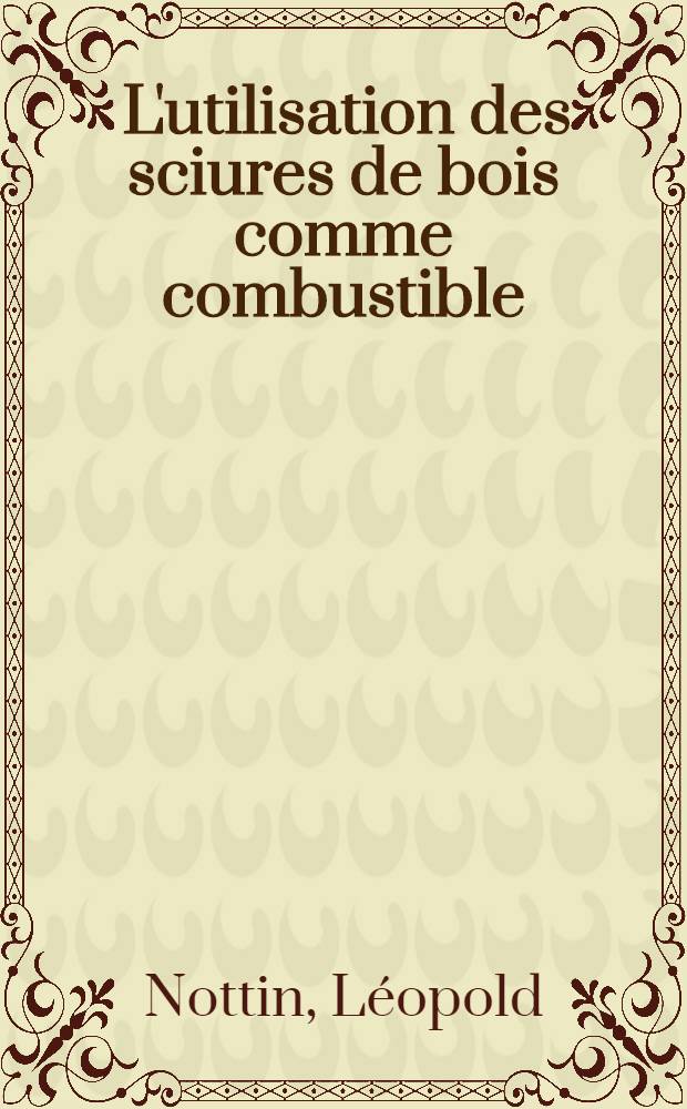 ... L'utilisation des sciures de bois comme combustible