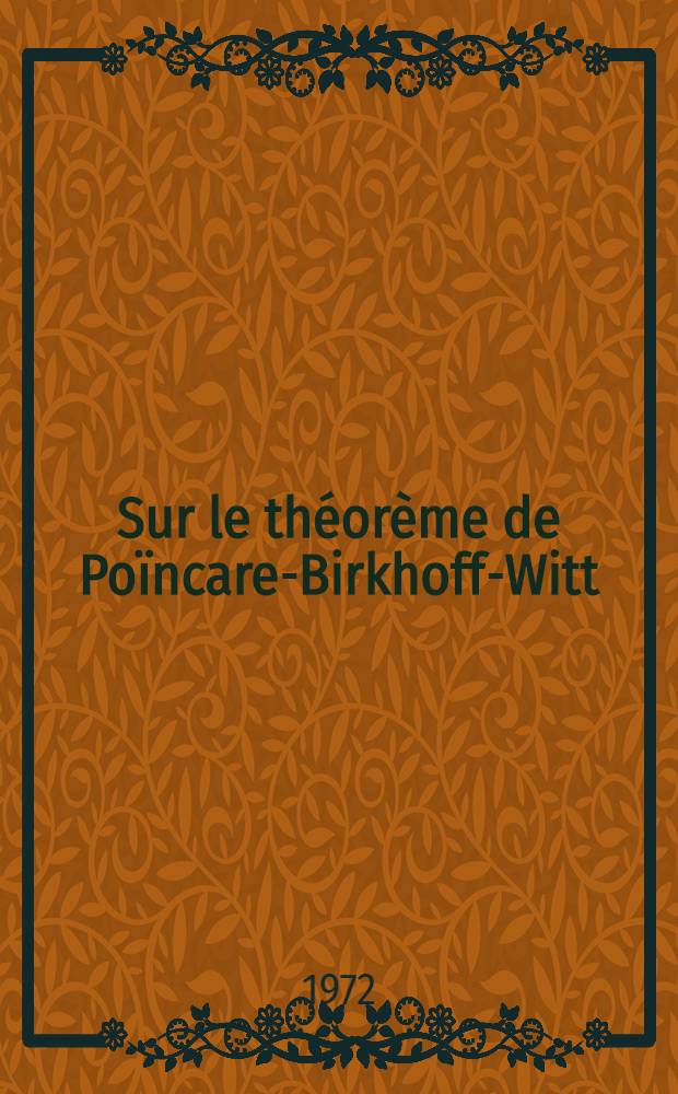 Sur le théorème de Poïncare-Birkhoff-Witt : 1-re thèse ..