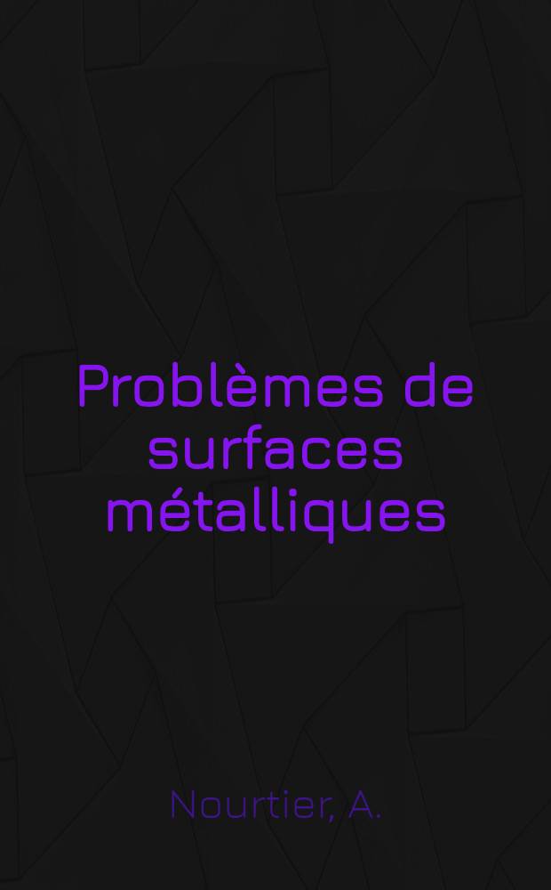 Problèmes de surfaces métalliques: rugosités et plasmons de surface; coefficients de frottement d'atomes près d'une surface; échanges de charge non adiabatiques avec un atome en mouvement : Thèse