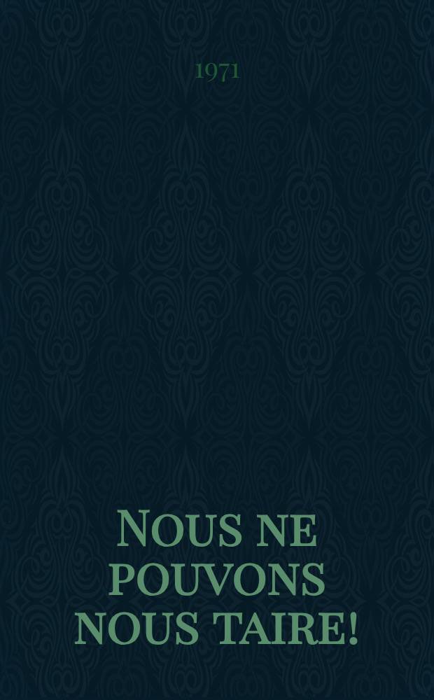 Nous ne pouvons nous taire! : Documents de la Conférence des ministres du culte judaïque et des représentants des communautés religieuses juives d'Union Soviétique, Moscou, le 23 mars 1971