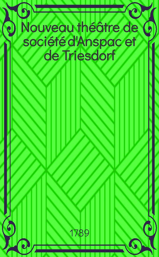 Nouveau théâtre de société d'Anspac et de Triesdorf