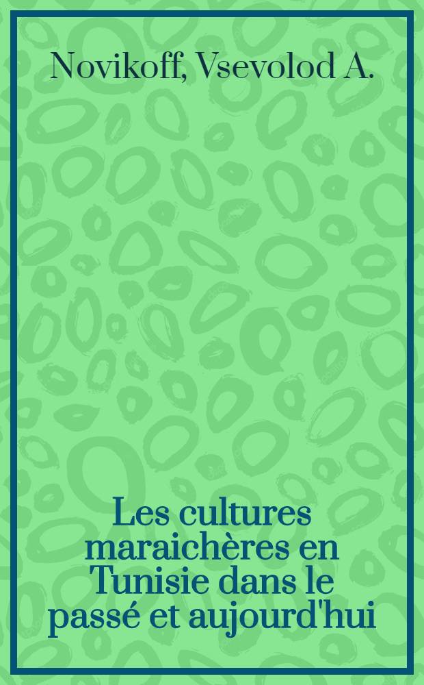 Les cultures maraichères en Tunisie dans le passé et aujourd'hui