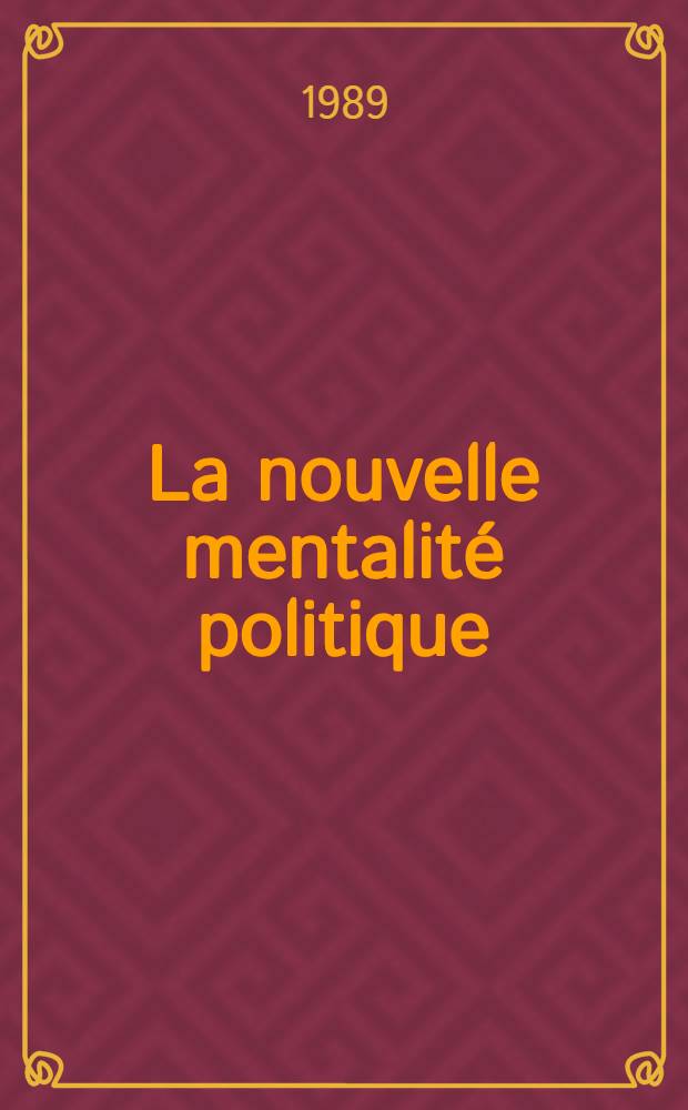 La nouvelle mentalit&eacute; politique : La presse sov. commente le discours de Mikha&iuml;l Gorbatchev &agrave; l'ONU