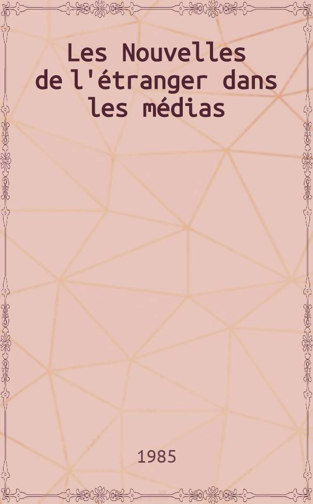 Les Nouvelles de l'&eacute;tranger dans les m&eacute;dias : La couverture de l'actualit&eacute; intern. dans 29 pays