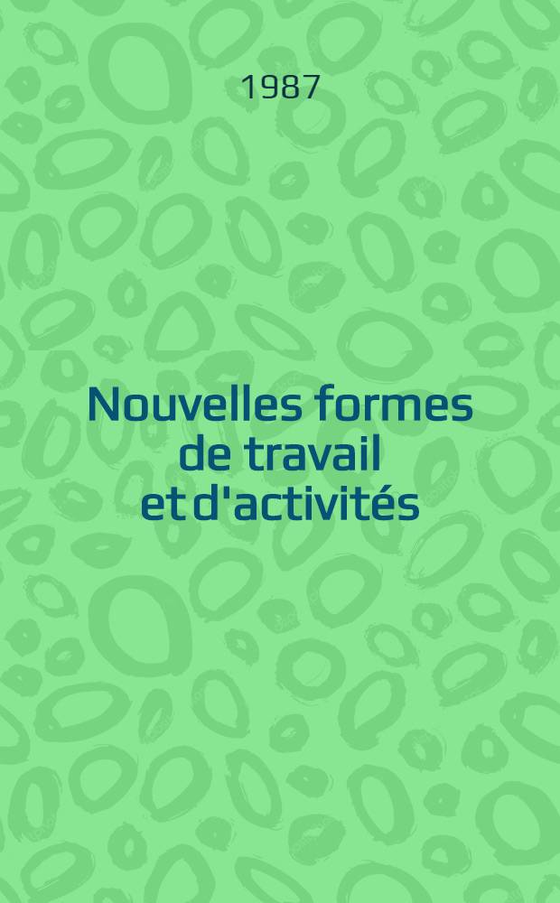 Nouvelles formes de travail et d'activit&eacute;s : Colloque, Bruxelles, 25.4.1986 : Documentation