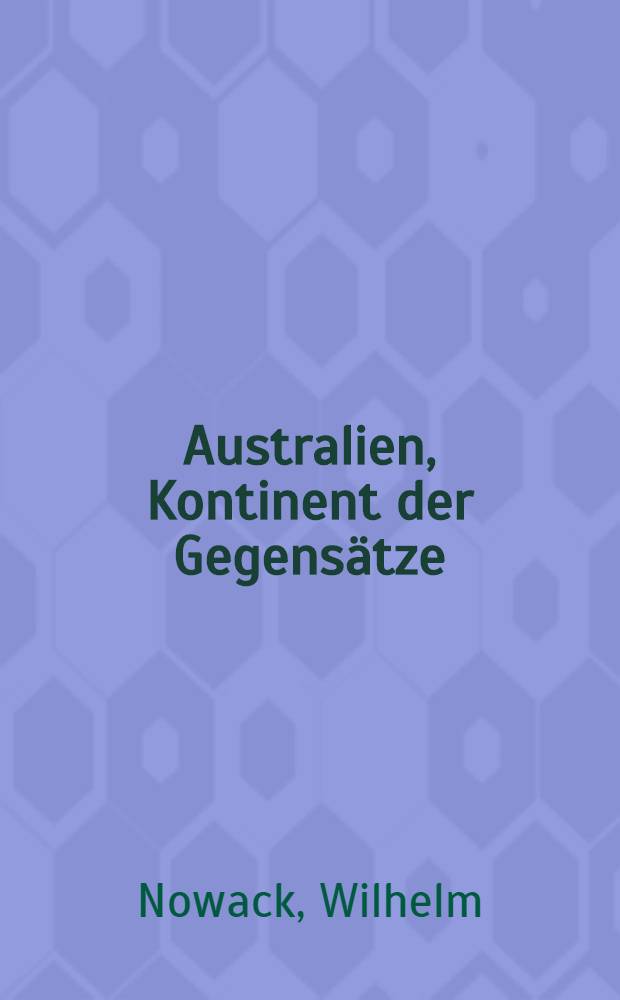 Australien, Kontinent der Gegensätze