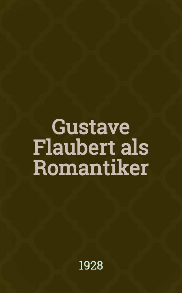 Gustave Flaubert als Romantiker
