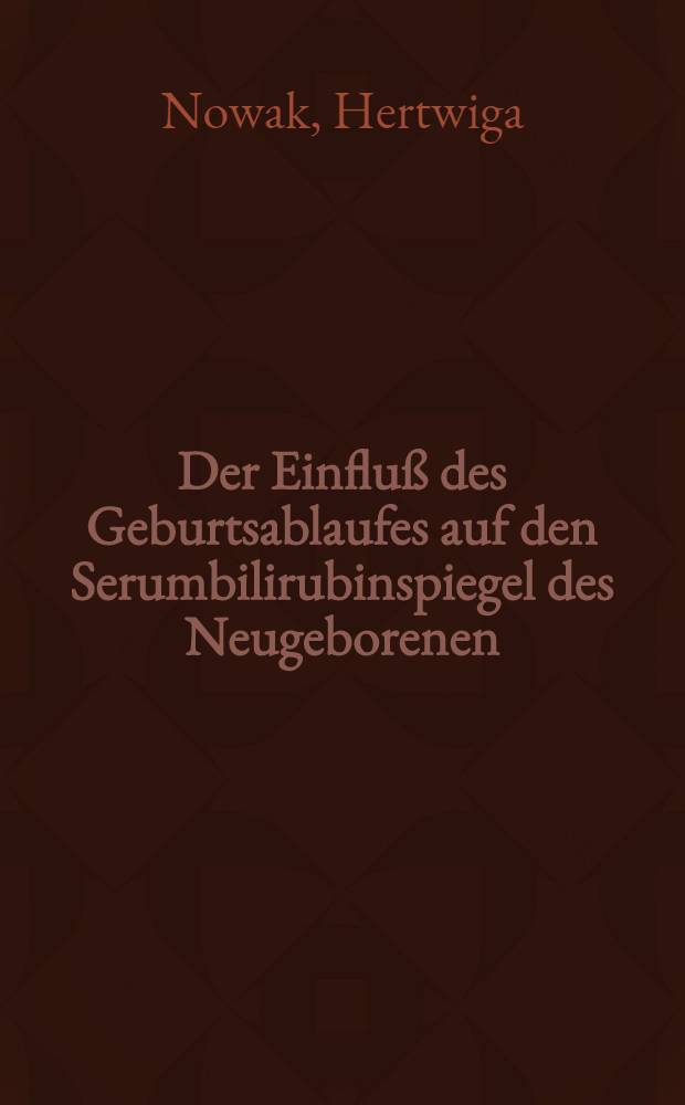 Der Einfluß des Geburtsablaufes auf den Serumbilirubinspiegel des Neugeborenen : Inaug.-Diss. ... der Med. Fak. der ... Univ. zu Tübingen