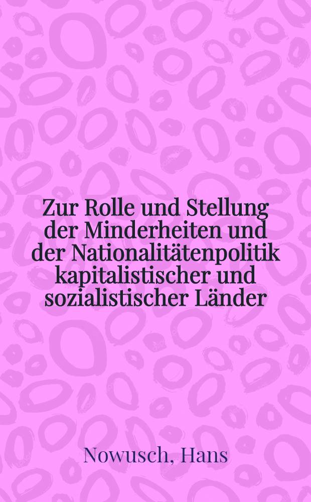 Zur Rolle und Stellung der Minderheiten und der Nationalit&auml;tenpolitik kapitalistischer und sozialistischer L&auml;nder