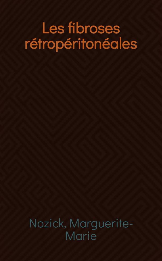 Les fibroses rétropéritonéales : À propos d'une observation de fibrose rétropéritonéale survenue au cours d'un traitement prolongé par le méthysergide : Thèse ..
