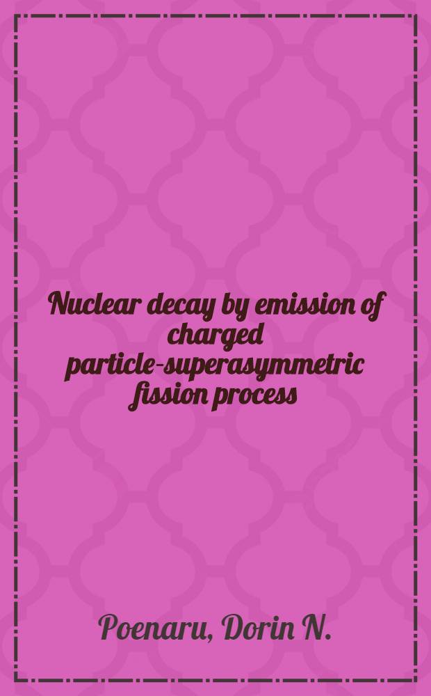 Nuclear decay by emission of charged particle-superasymmetric fission process