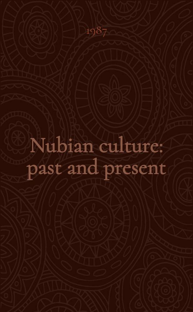 Nubian culture: past and present : Main papers presented at the Sixth Intern. conf. for Nuban studies in Uppsala, 11-16 Aug., 1986