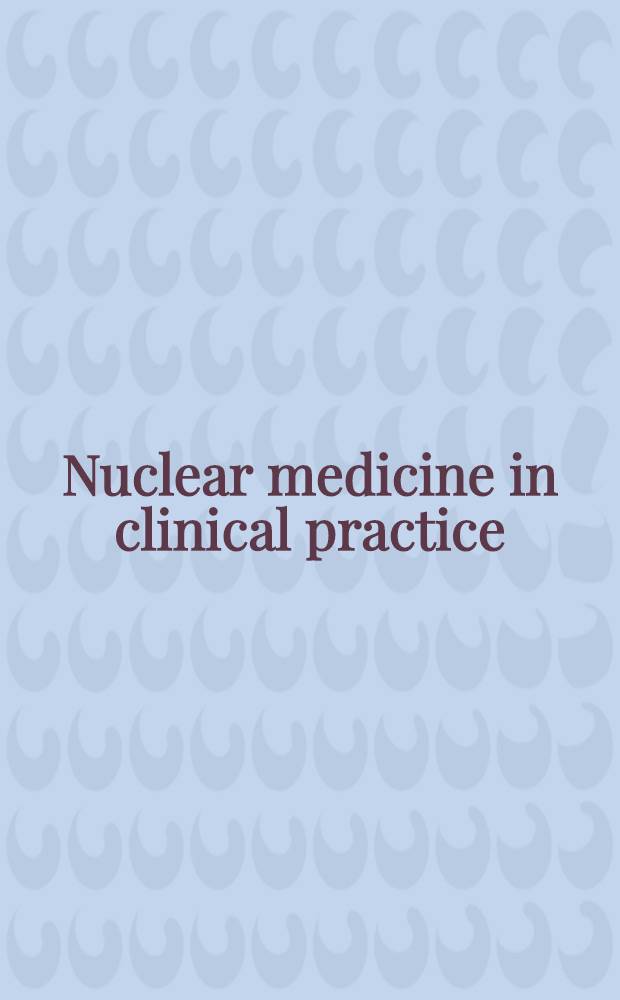 Nuclear medicine in clinical practice : Selective correlation with ultrasound a. computerized tomography