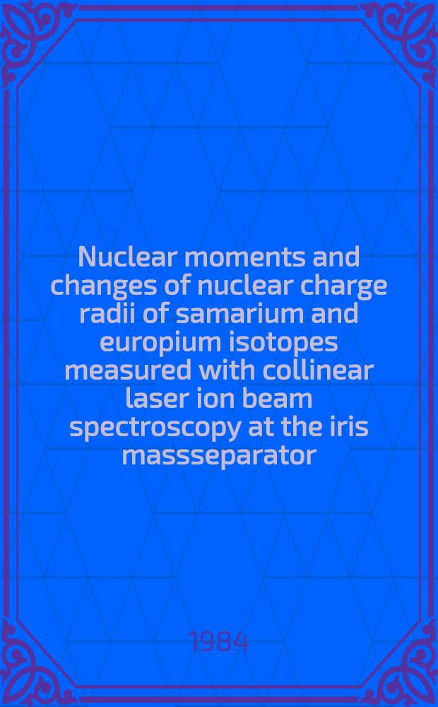 Nuclear moments and changes of nuclear charge radii of samarium and europium isotopes measured with collinear laser ion beam spectroscopy at the iris massseparator