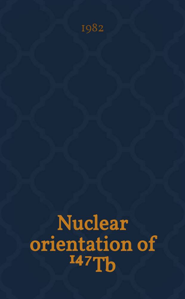 Nuclear orientation of ¹⁴⁷Tb (T½=1.7 h), ¹⁴⁹Tb (T½=4.15 h) and ¹⁵¹Tb (T½=17.7 h) in gadolinium host