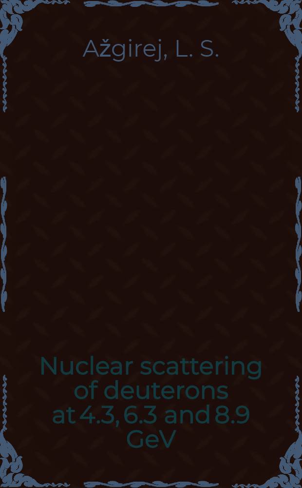 Nuclear scattering of deuterons at 4.3, 6.3 and 8.9 GeV/c