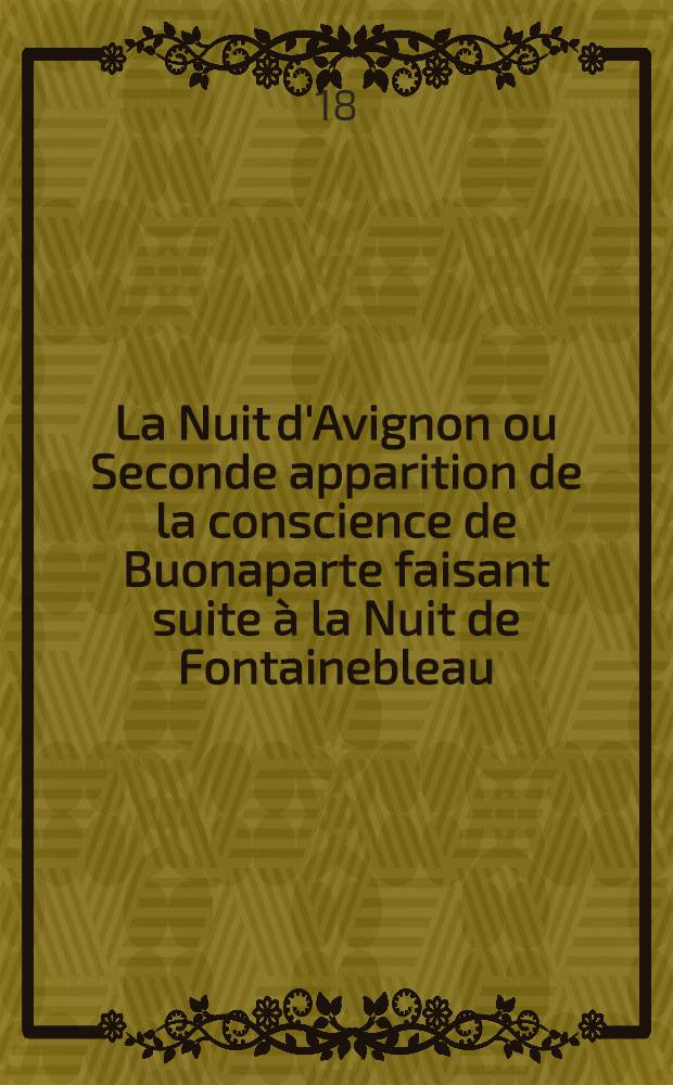 La Nuit d'Avignon ou Seconde apparition de la conscience de Buonaparte faisant suite à la Nuit de Fontainebleau