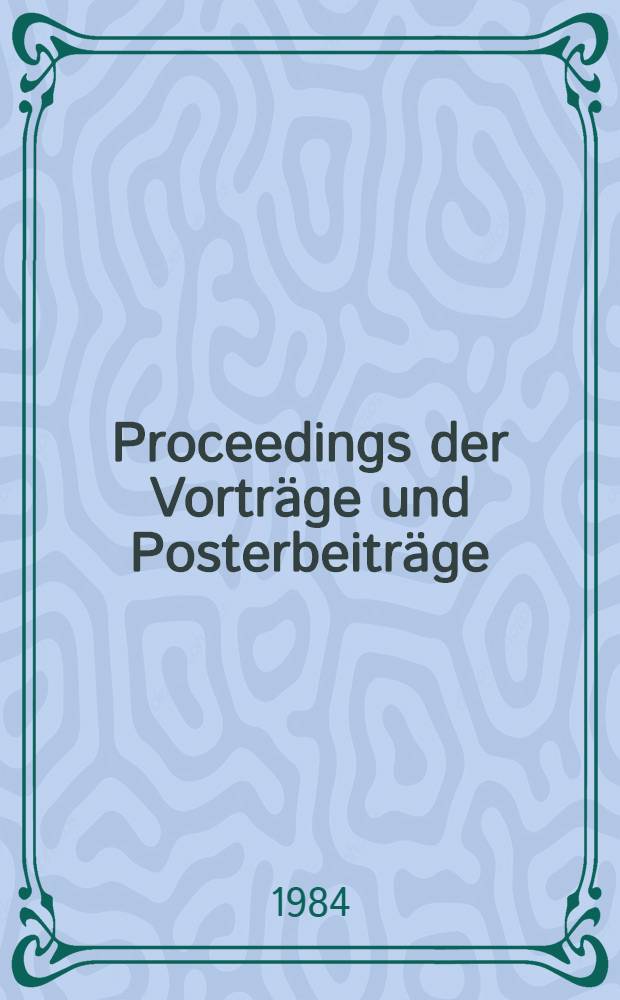 Proceedings der Vorträge und Posterbeiträge