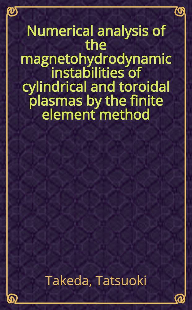 Numerical analysis of the magnetohydrodynamic instabilities of cylindrical and toroidal plasmas by the finite element method