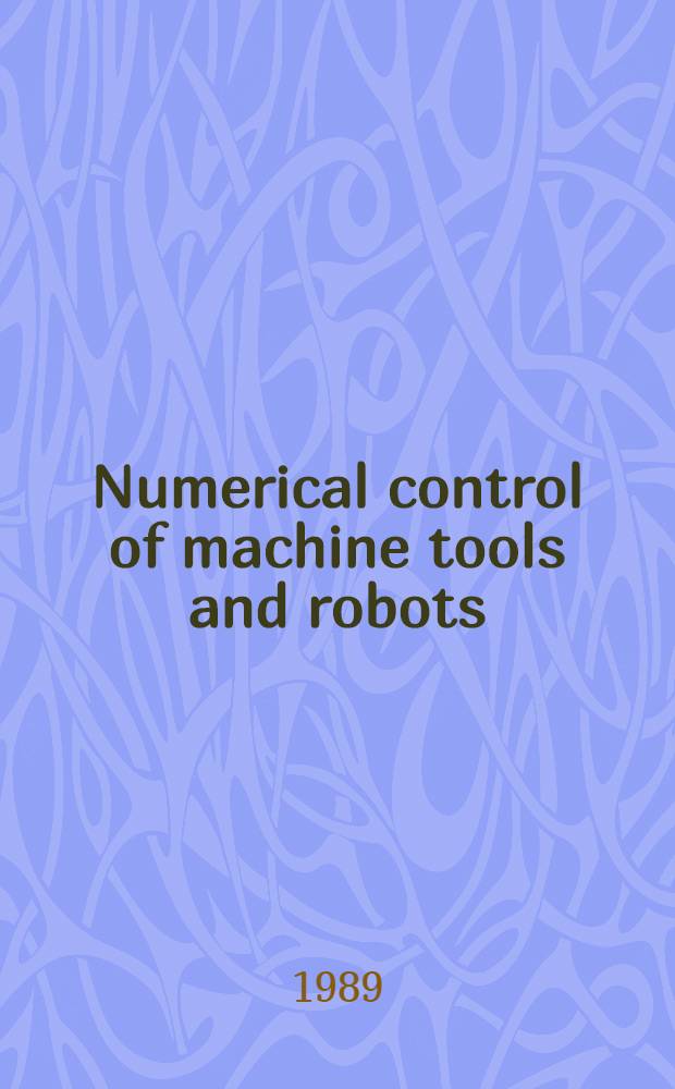 Numerical control of machine tools and robots