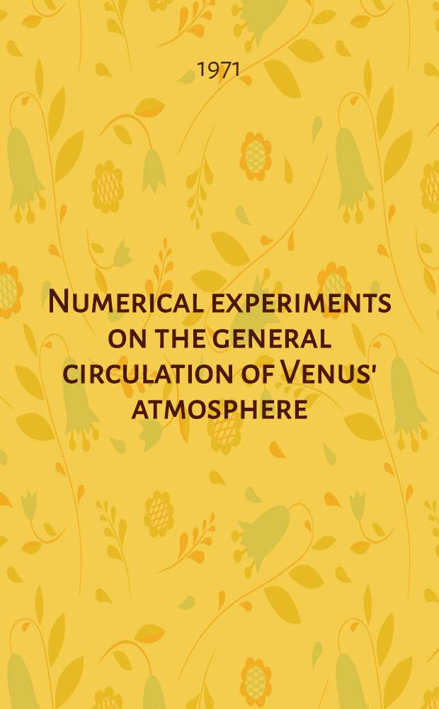 Numerical experiments on the general circulation of Venus' atmosphere