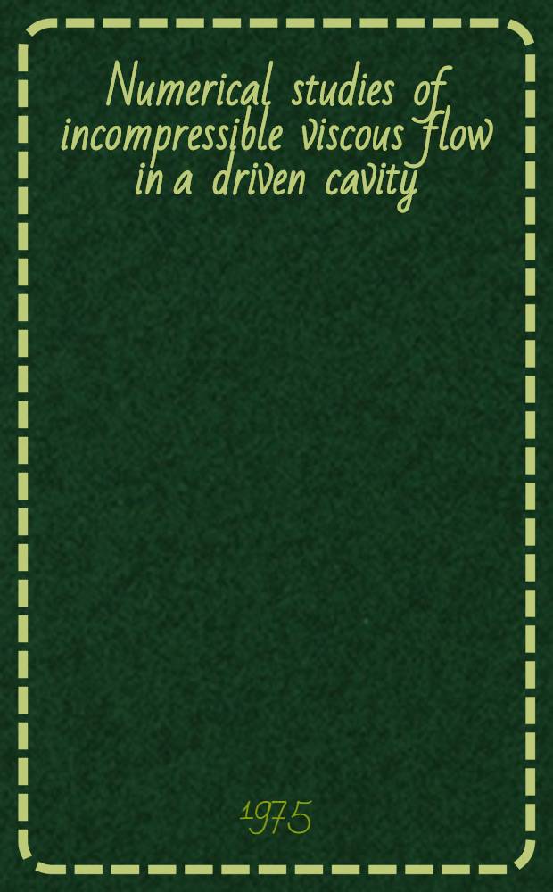 Numerical studies of incompressible viscous flow in a driven cavity : Symposium