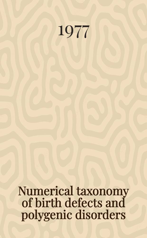 Numerical taxonomy of birth defects and polygenic disorders