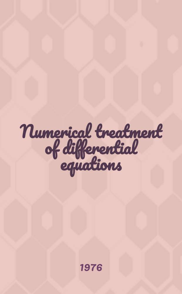 Numerical treatment of differential equations : Proc. of a Conf., held at Oberwolfach, July 4-10, 1976