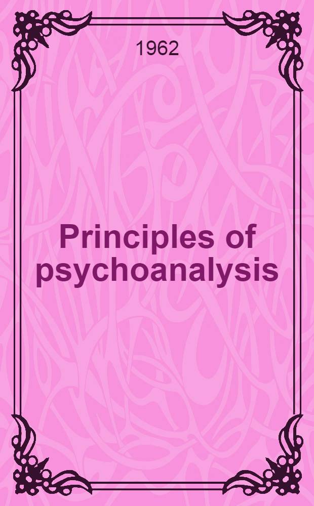 Principles of psychoanalysis : Their application to the neuroses