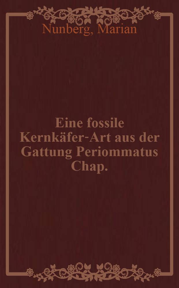 Eine fossile Kernkäfer-Art aus der Gattung Periommatus Chap. (Platypodidae)