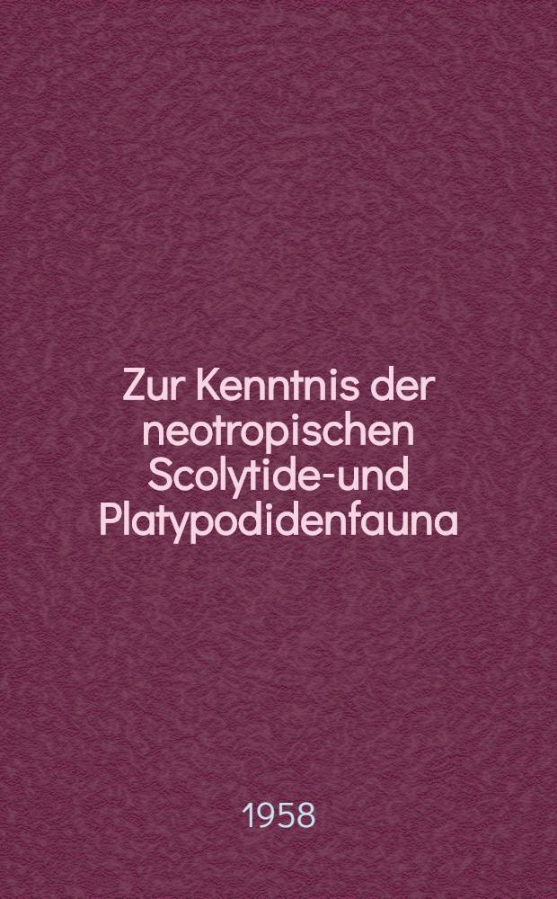 Zur Kenntnis der neotropischen Scolytiden- und Platypodidenfauna (Coleoptera)