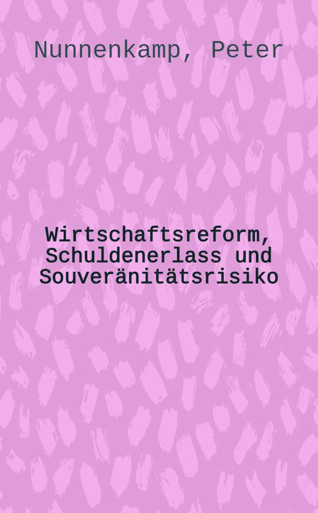 Wirtschaftsreform, Schuldenerlass und Souver&auml;nit&auml;tsrisiko