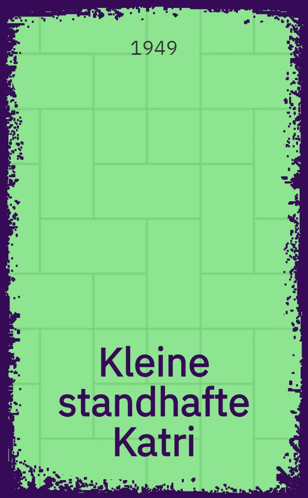 Kleine standhafte Katri : Roman