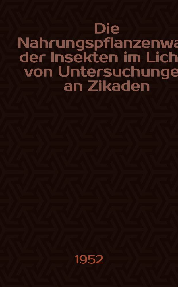 Die Nahrungspflanzenwahl der Insekten im Lichte von Untersuchungen an Zikaden