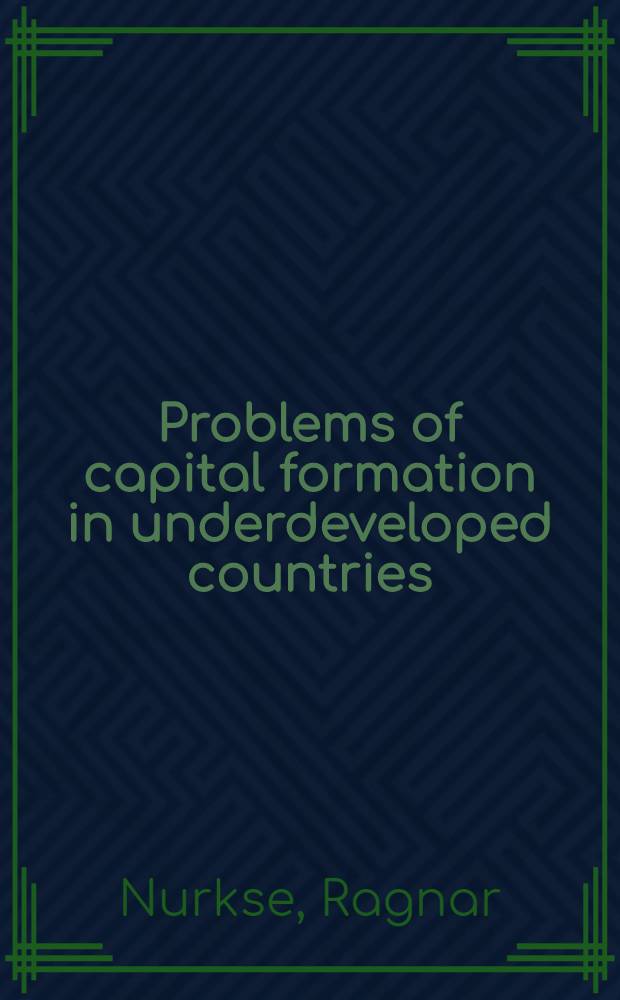 Problems of capital formation in underdeveloped countries