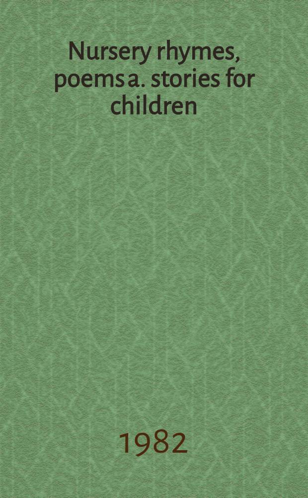 Nursery rhymes, poems a. stories for children