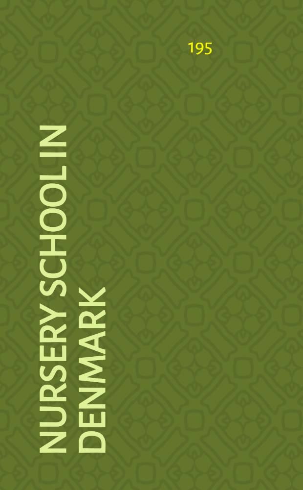 Nursery school in Denmark : Some facts on child welfare and protection in Denmark particularly the nursery school work